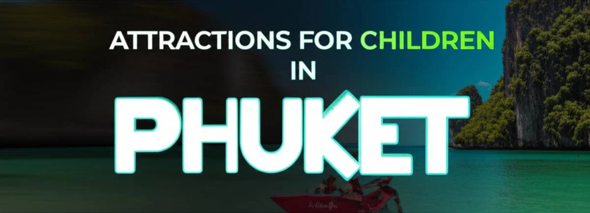 جاذبه های مخصوص کودکان در پوکت Attractions for children in Phuket